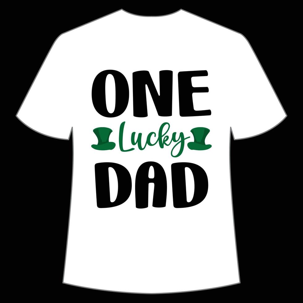 one lucky dad St. Patrick's Day Shirt Print Template, Lucky Charms, Irish, everyone has a little luck Typography Design vector