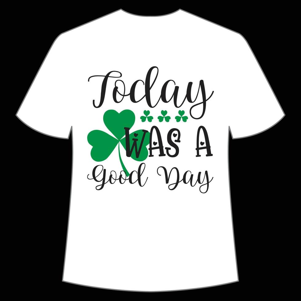 today was a good day St. Patrick's Day Shirt Print Template, Lucky Charms, Irish, everyone has a little luck Typography Design vector