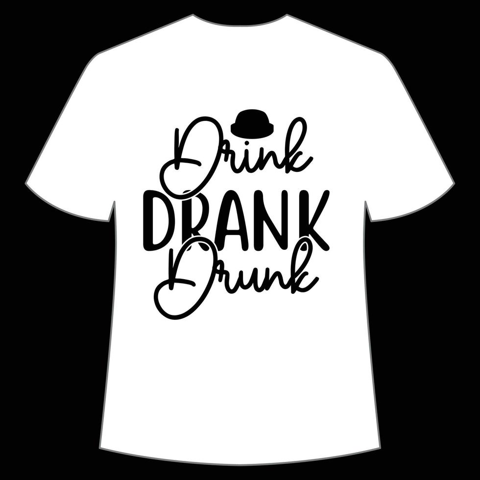 Drink Drank Drunk St. Patrick's Day Shirt Print Template, Lucky Charms, Irish, everyone has a little luck Typography Design vector