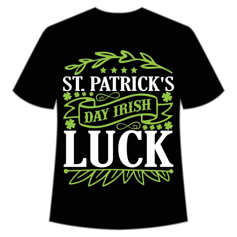 S t. patrick's día irlandesa suerte, S t. patrick's día camisa impresión plantilla, suerte encantos, irlandesa, todos tiene un pequeño suerte tipografía diseño vector