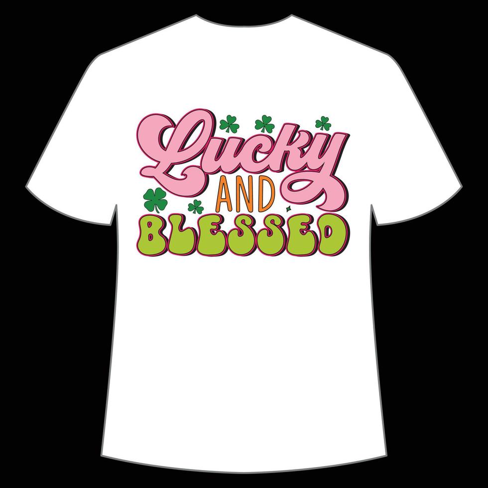 lucky and blessed St. Patrick's Day Shirt Print Template, Lucky Charms, Irish, everyone has a little luck Typography Design vector