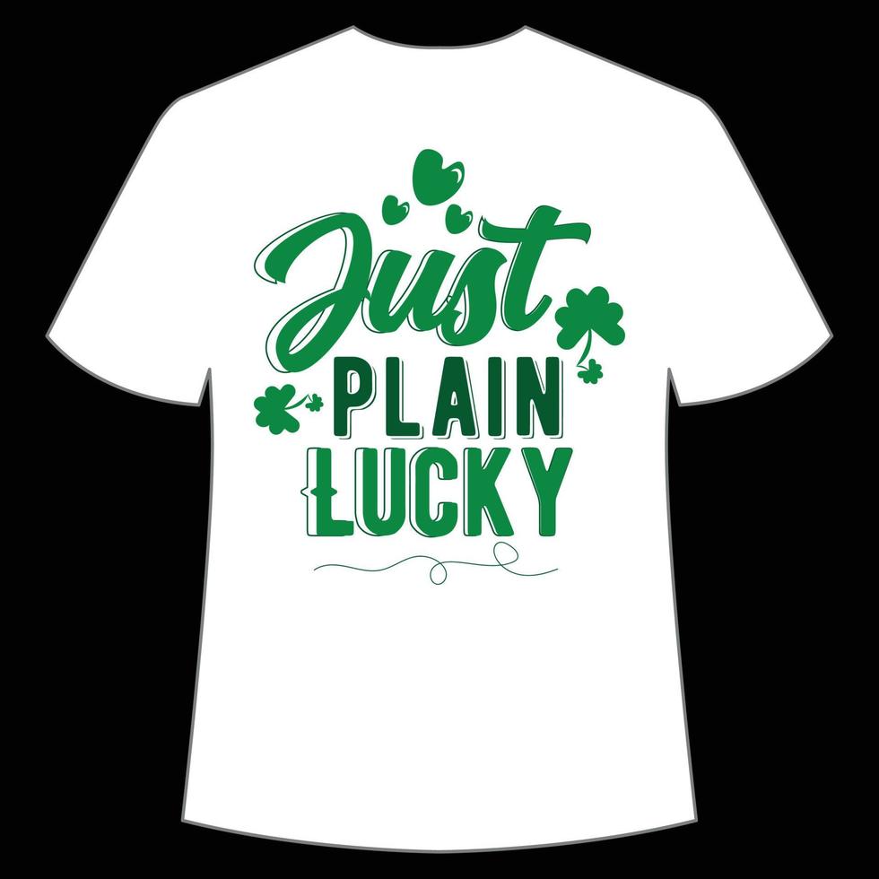 just plain lucky St. Patrick's Day Shirt Print Template, Lucky Charms, Irish, everyone has a little luck Typography Design vector