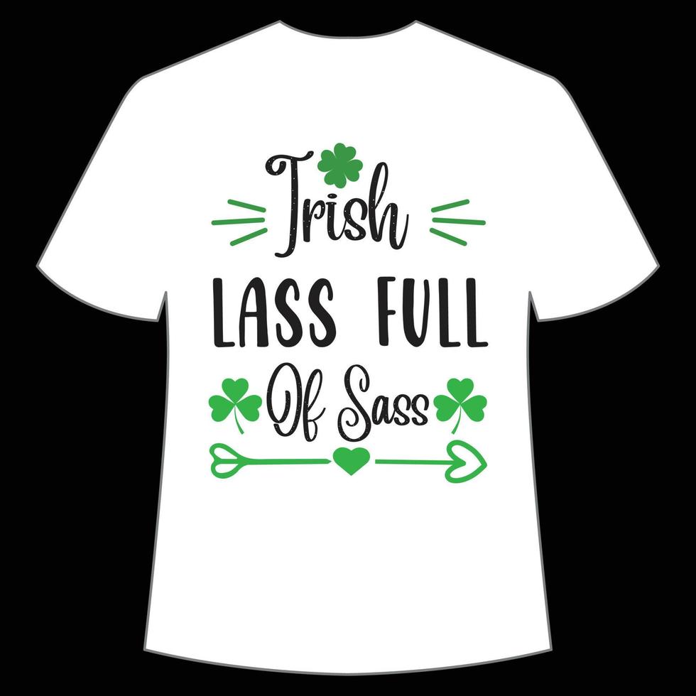 Irish lass full of Sass St. Patrick's Day Shirt Print Template, Lucky Charms, Irish, everyone has a little luck Typography Design vector