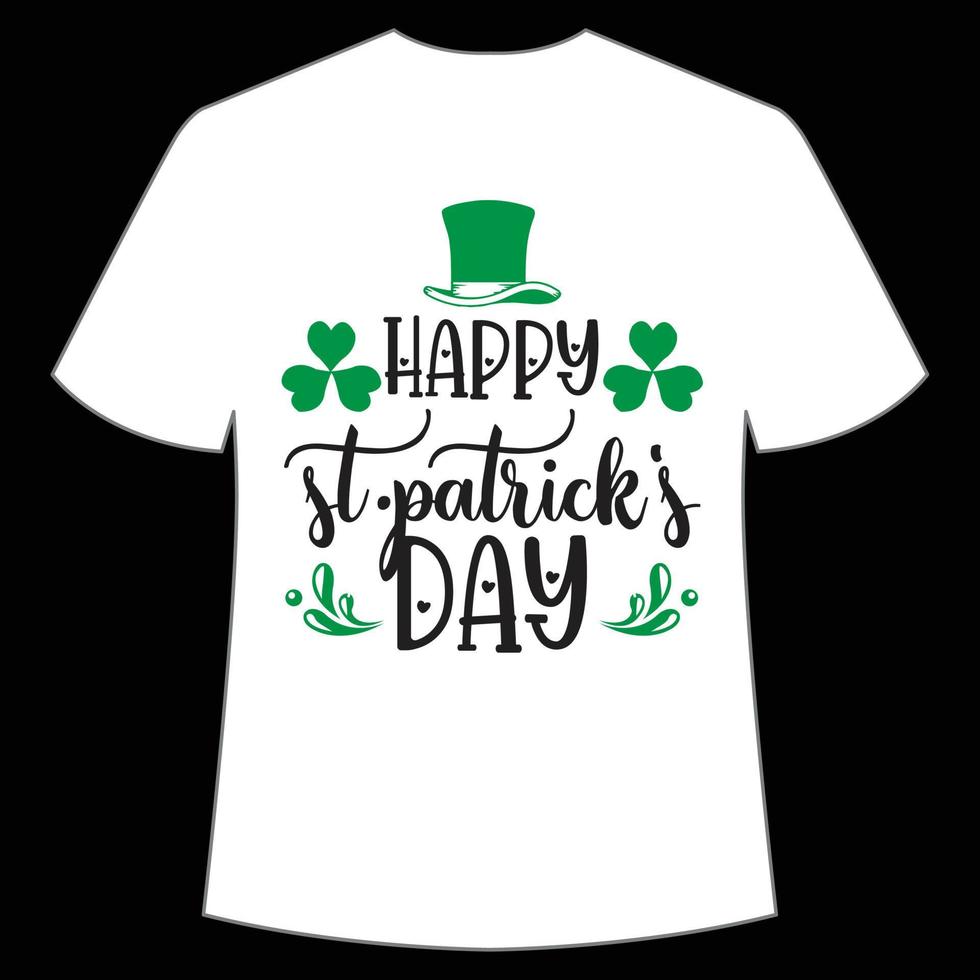 happy St. Patrick's day St. Patrick's Day Shirt Print Template, Lucky Charms, Irish, everyone has a little luck Typography Design vector