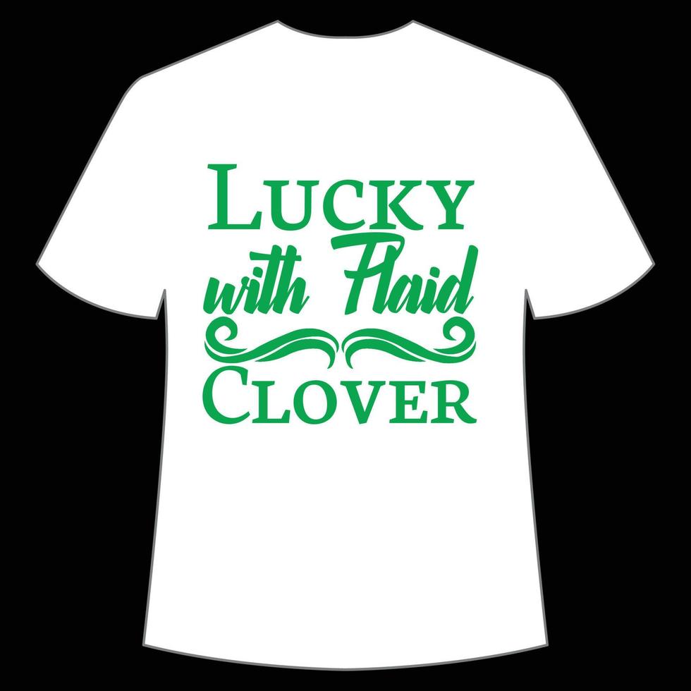 lucky with plaid clover St Patrick's Day Shirt Print Template, Lucky Charms, Irish, everyone has a little luck Typography Design vector