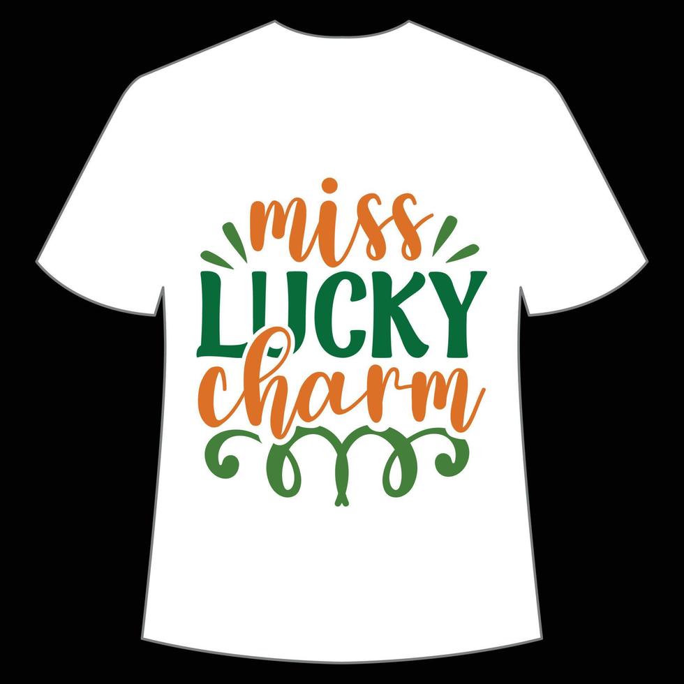 miss lucky charm St. Patrick's Day Shirt Print Template, Lucky Charms, Irish, everyone has a little luck Typography Design vector