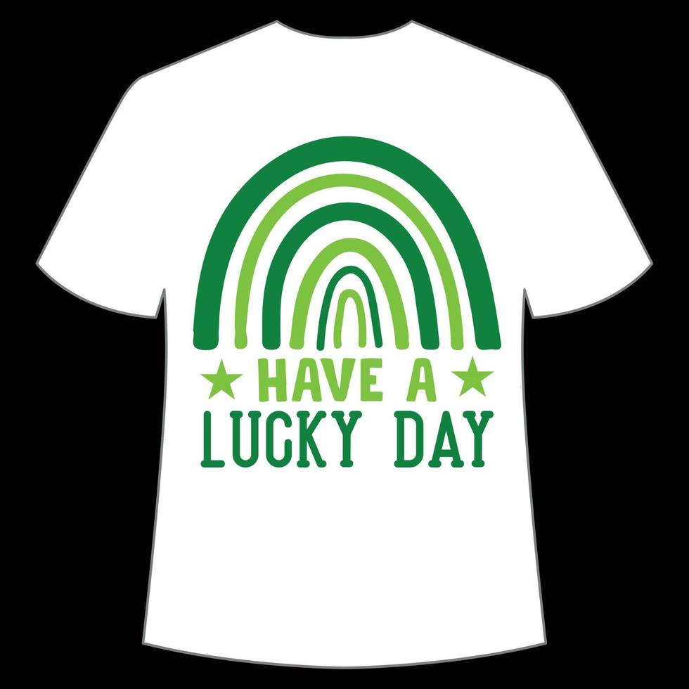 have a lucky day St. Patrick's Day Shirt Print Template, Lucky Charms, Irish, everyone has a little luck Typography Design vector