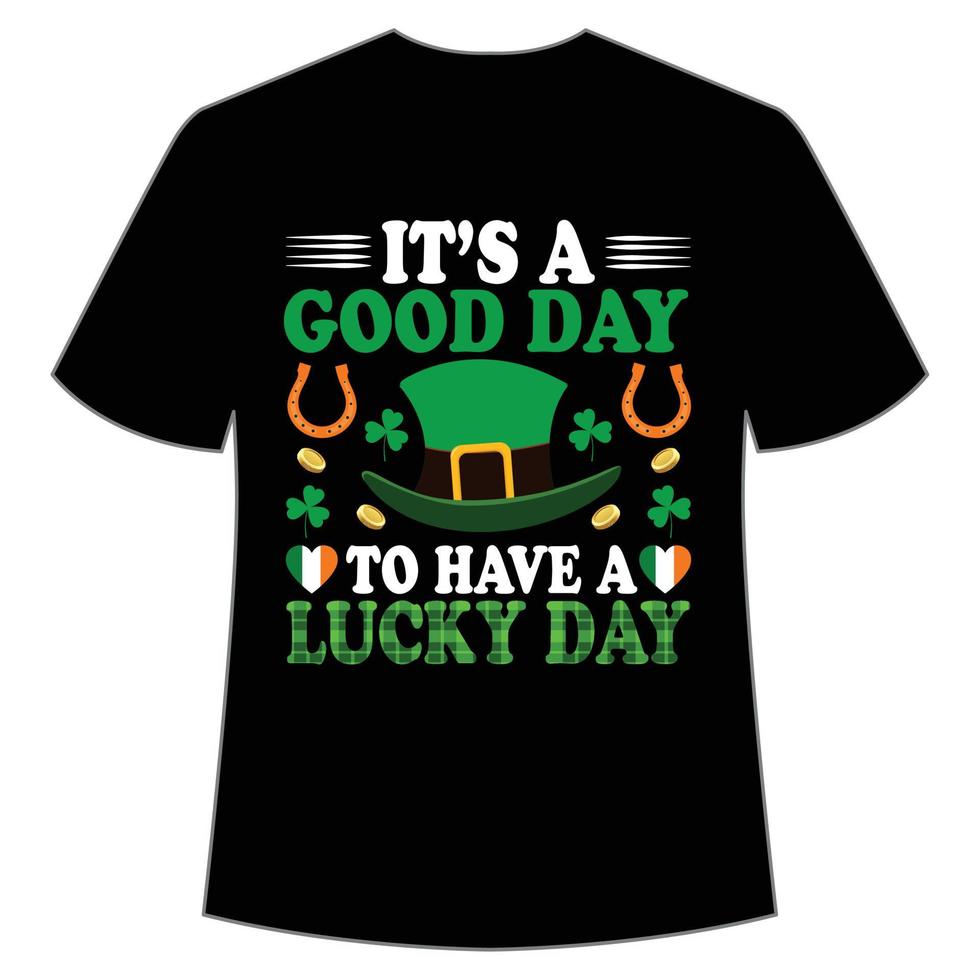 es un bueno día a tener un suerte día S t. patrick's día camisa impresión plantilla, suerte encantos, irlandesa, todos tiene un pequeño suerte tipografía diseño vector