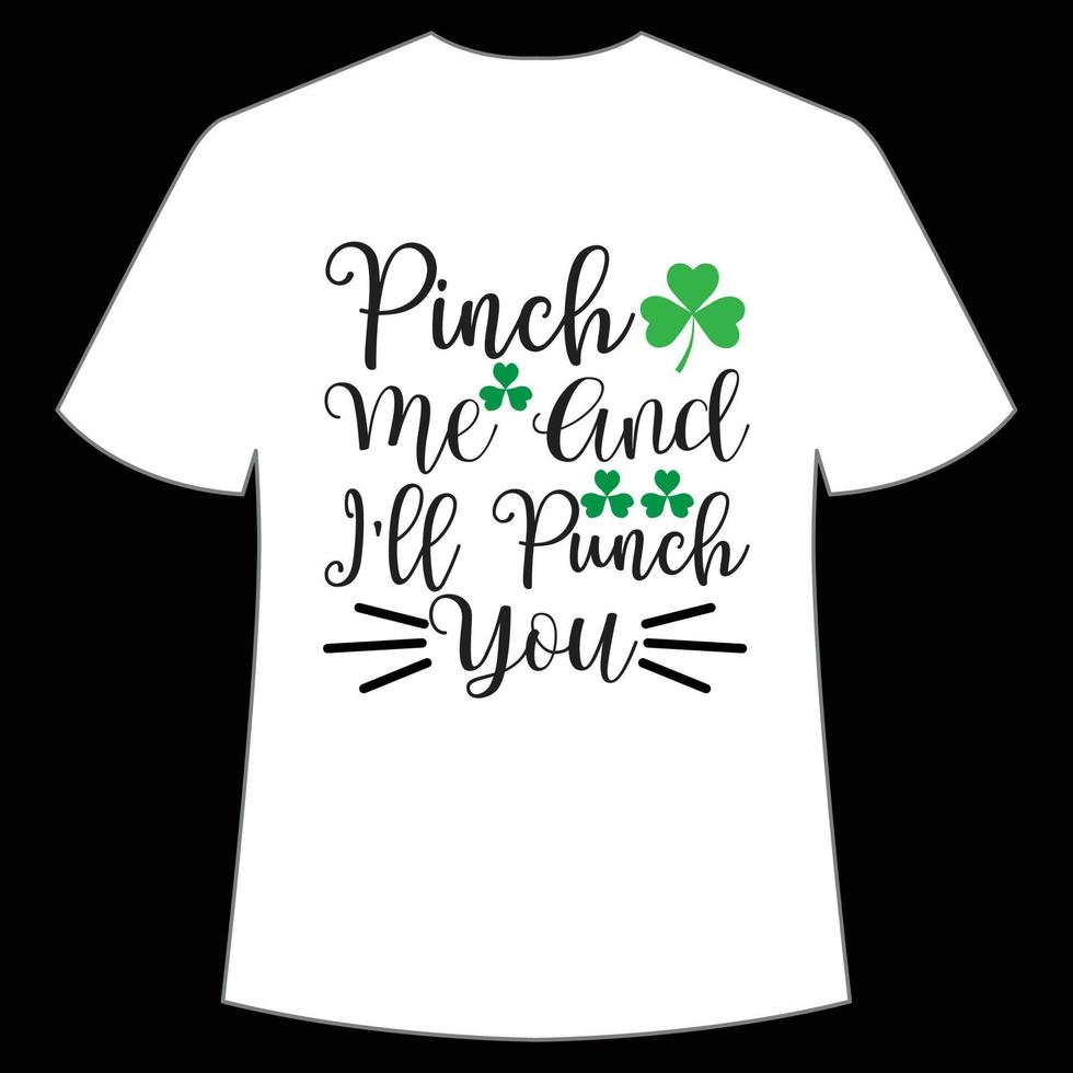 Pinch me and I'll Punch you St. Patrick's Day Shirt Print Template, Lucky Charms, Irish, everyone has a little luck Typography Design vector