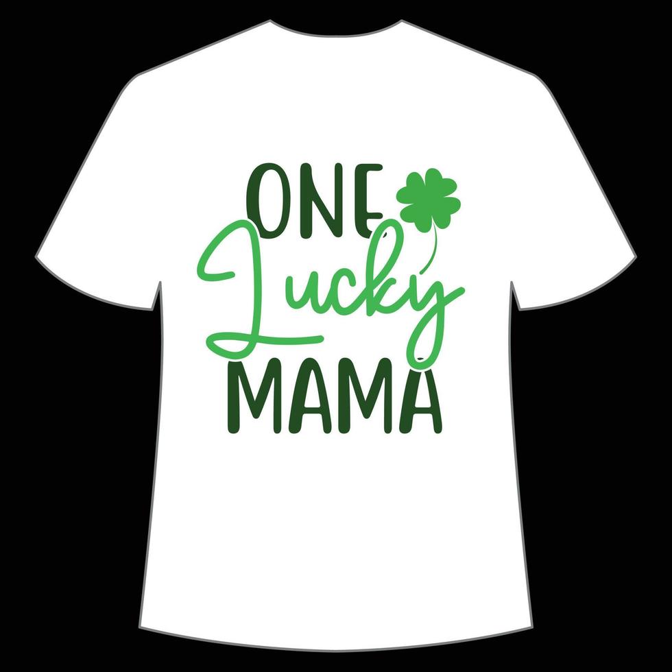 uno suerte mamá S t. patrick's día camisa impresión plantilla, suerte encantos, irlandesa, todos tiene un pequeño suerte tipografía diseño vector