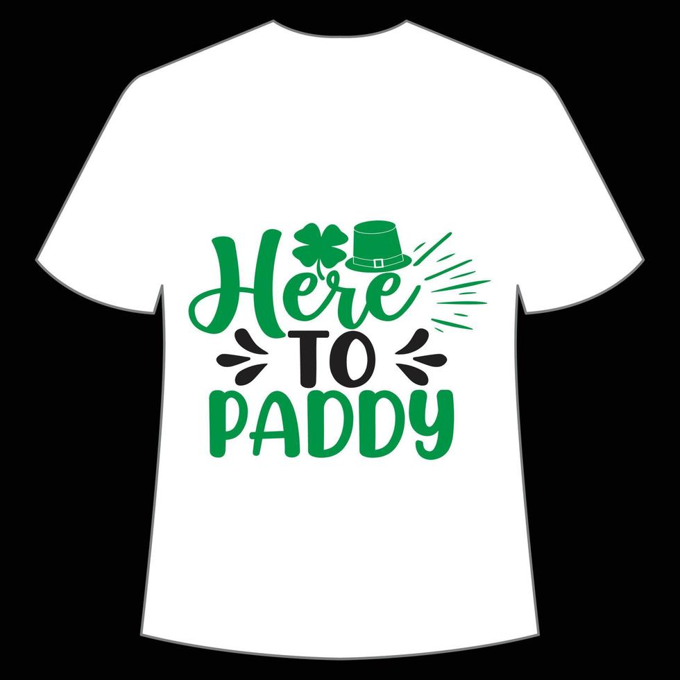 here to paddy St. Patrick's Day Shirt Print Template, Lucky Charms, Irish, everyone has a little luck Typography Design vector