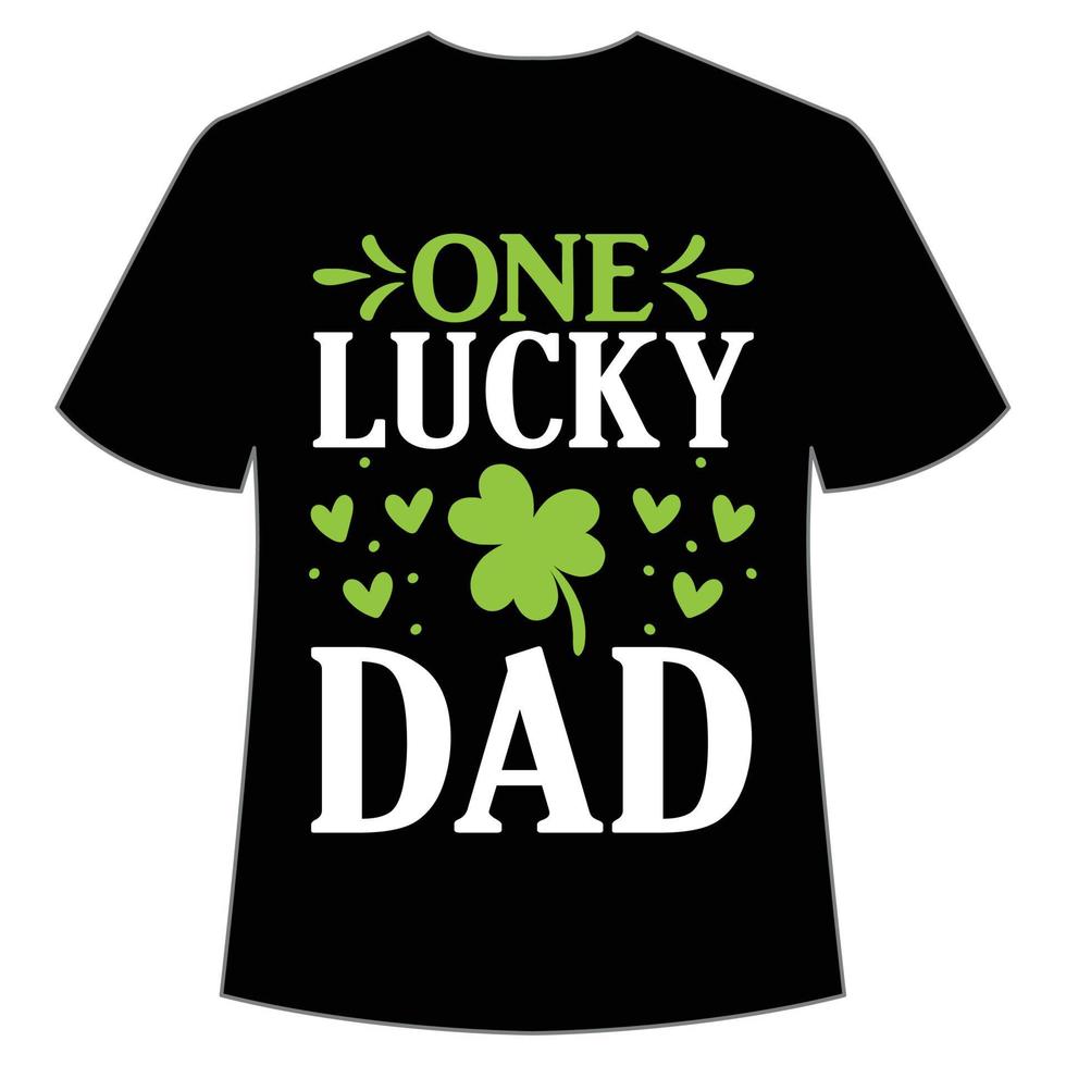 one lucky dad St. Patrick's Day Shirt Print Template, Lucky Charms, Irish, everyone has a little luck Typography Design vector