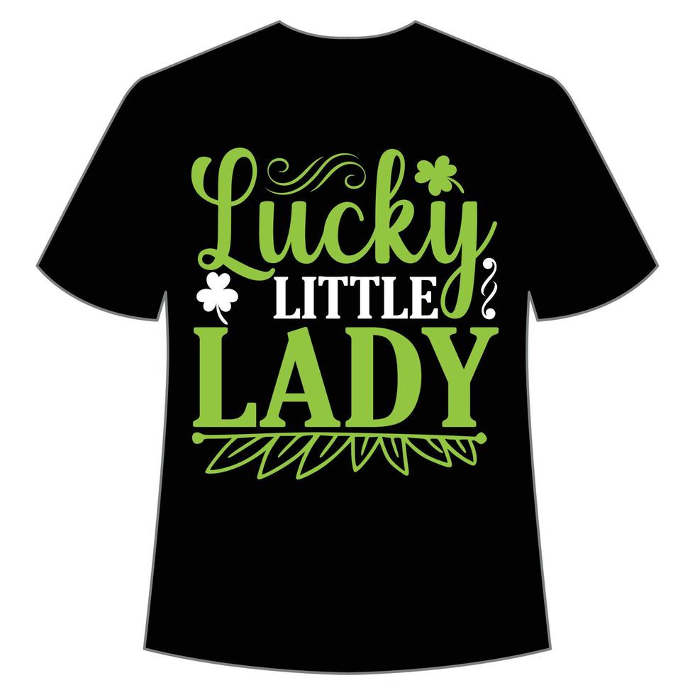 lucky little lady St. Patrick's Day Shirt Print Template, Lucky Charms, Irish, everyone has a little luck Typography Design vector