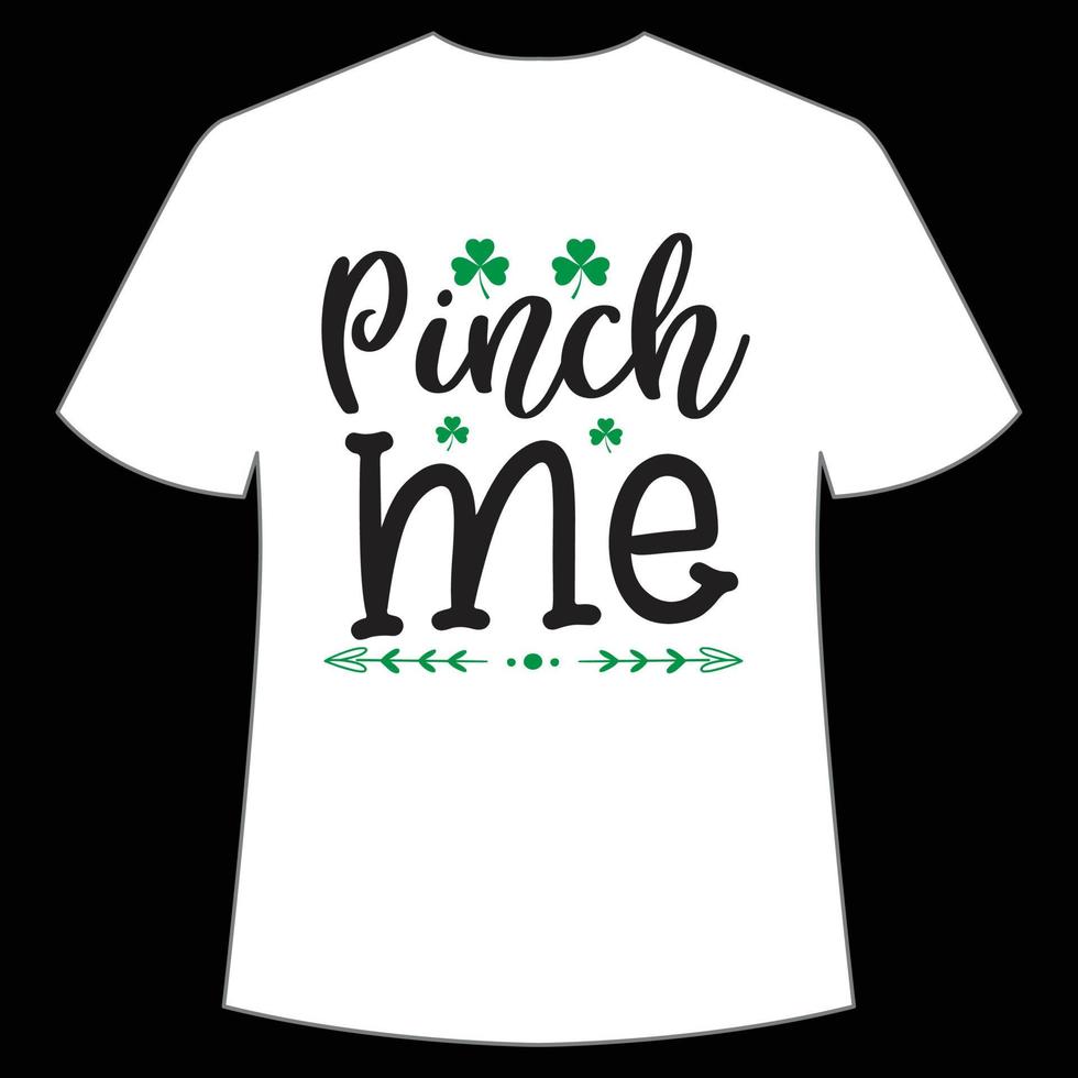 pellizco yo S t. patrick's día camisa impresión plantilla, suerte encantos, irlandesa, todos tiene un pequeño suerte tipografía diseño vector