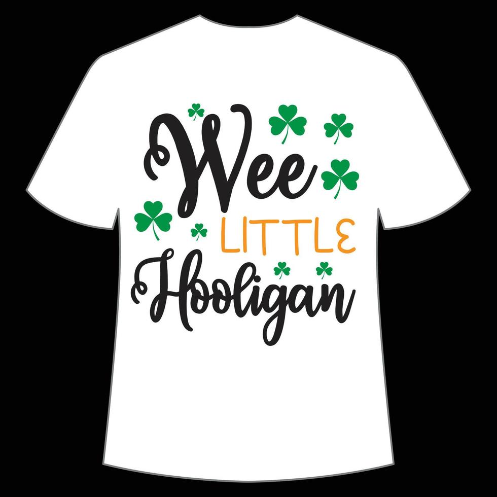 pequeñito pequeño gamberro S t. patrick's día camisa impresión plantilla, suerte encantos, irlandesa, todos tiene un pequeño suerte tipografía diseño vector