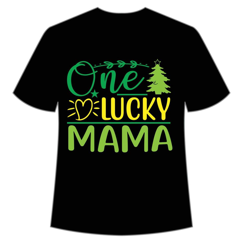 one lucky mama St. Patrick's Day Shirt Print Template, Lucky Charms, Irish, everyone has a little luck Typography Design vector