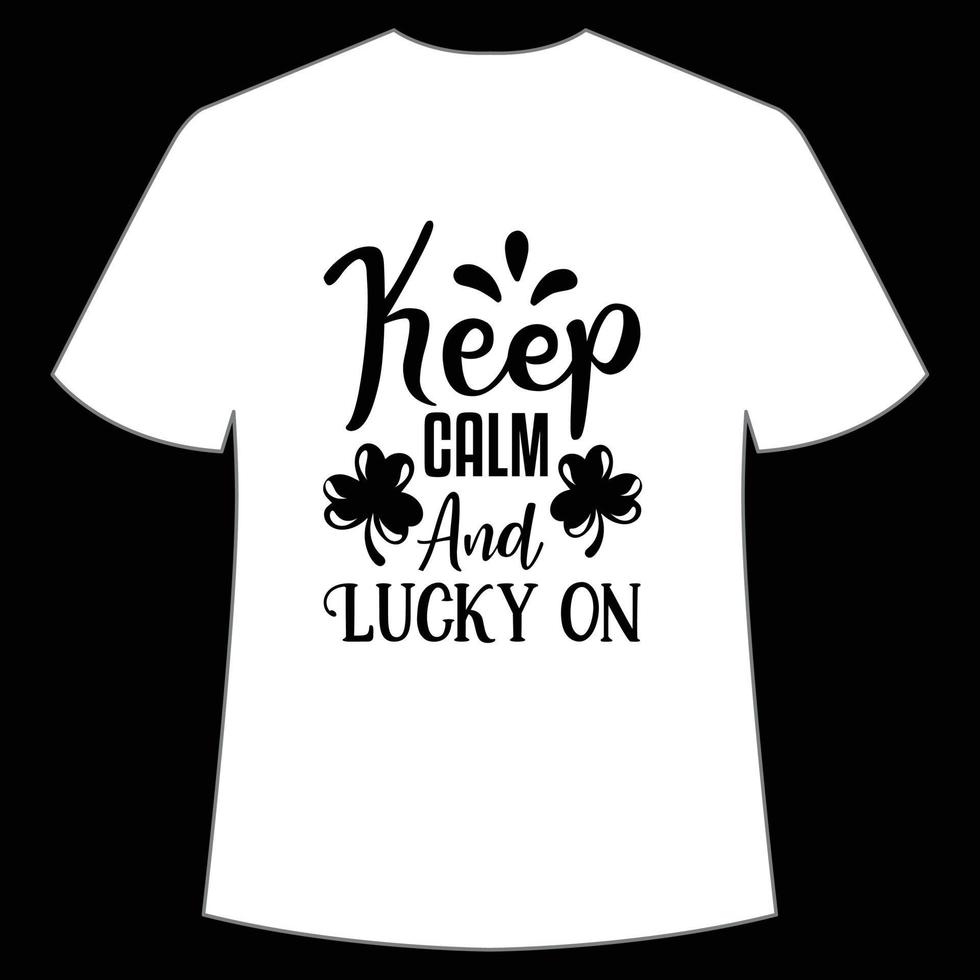 keep calm and lucky on St Patrick's Day Shirt Print Template, Lucky Charms, Irish, everyone has a little luck Typography Design vector