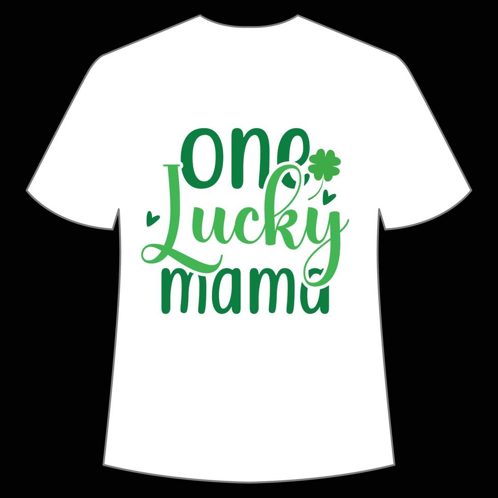 one lucky mama St. Patrick's Day Shirt Print Template, Lucky Charms, Irish, everyone has a little luck Typography Design vector