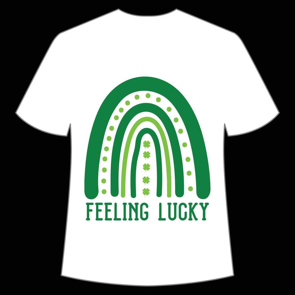 feeling lucky St. Patrick's Day Shirt Print Template, Lucky Charms, Irish, everyone has a little luck Typography Design vector