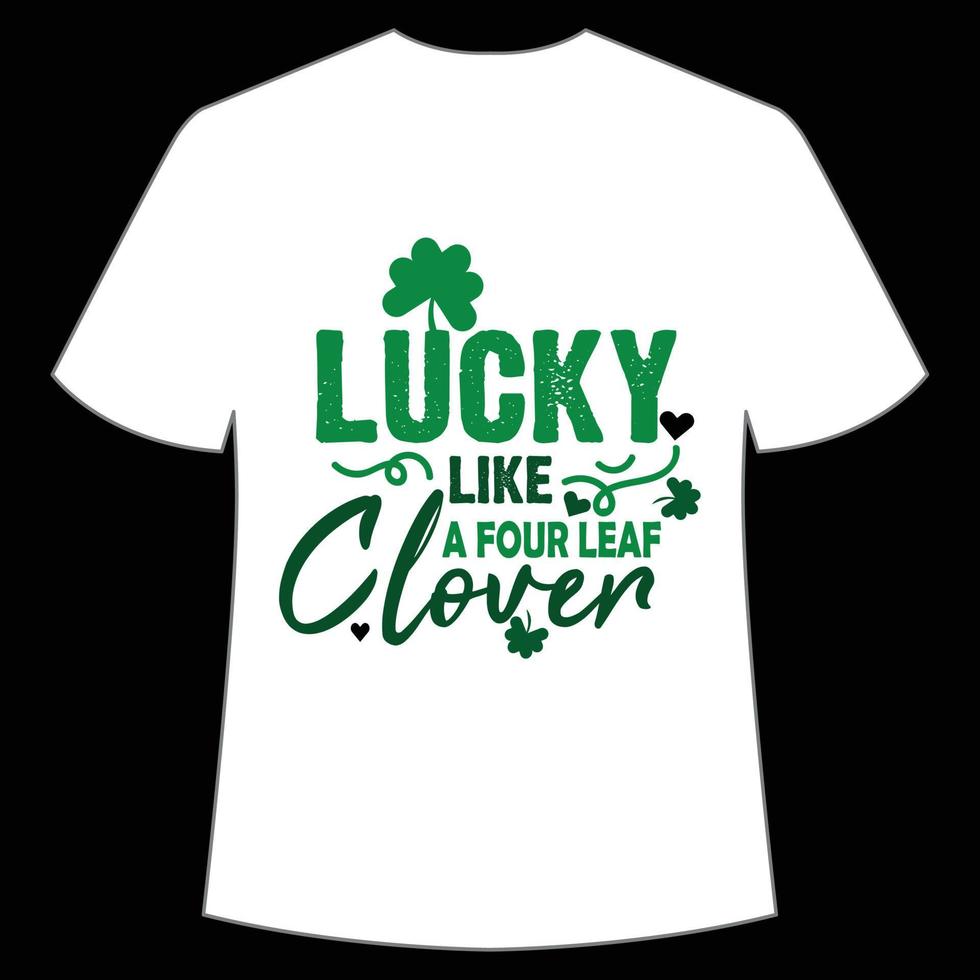 lucky like a four leaf clover St. Patrick's Day Shirt Print Template, Lucky Charms, Irish, everyone has a little luck Typography Design vector