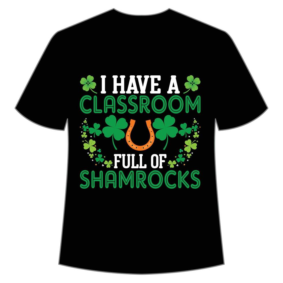 i have a classroom full of shamrocks St. Patrick's Day Shirt Print Template, Lucky Charms, Irish, everyone has a little luck Typography Design vector