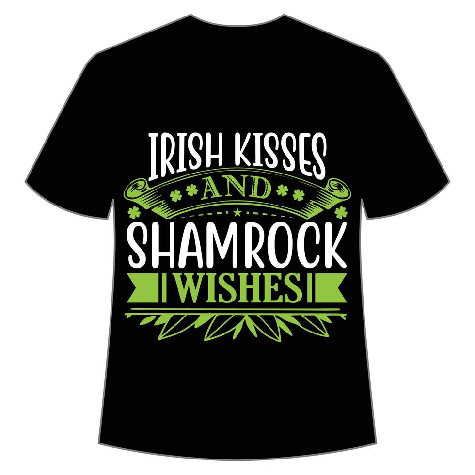 irish kisses and shamrock wishes St. Patrick's Day Shirt Print Template, Lucky Charms, Irish, everyone has a little luck Typography Design vector