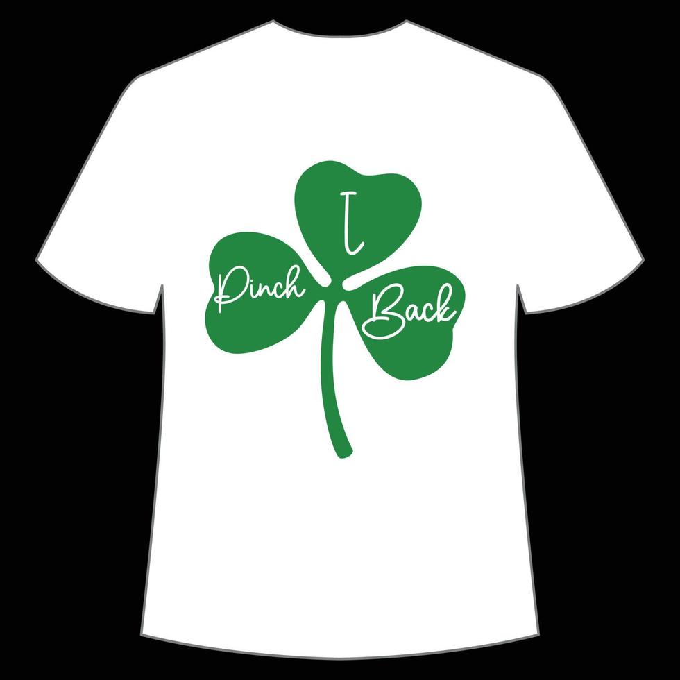 I pinch back St. Patrick's Day Shirt Print Template, Lucky Charms, Irish, everyone has a little luck Typography Design vector