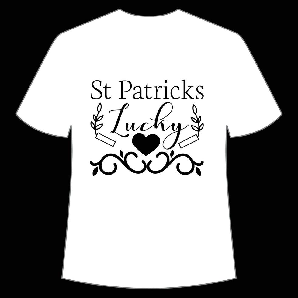 St Patrick's lucky Shirt Print Template, Lucky Charms, Irish, everyone has a little luck Typography Design vector