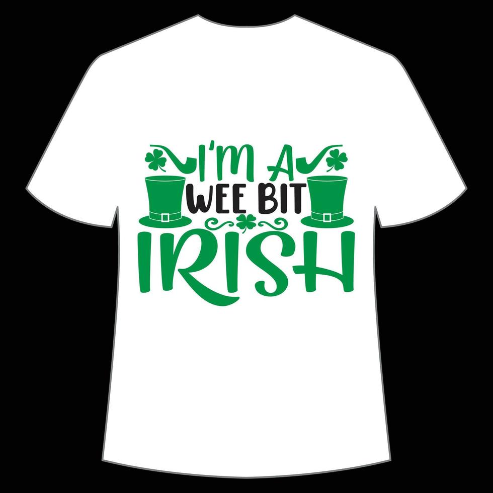 I'm a wee bit Irish St. Patrick's Day Shirt Print Template, Lucky Charms, Irish, everyone has a little luck Typography Design vector