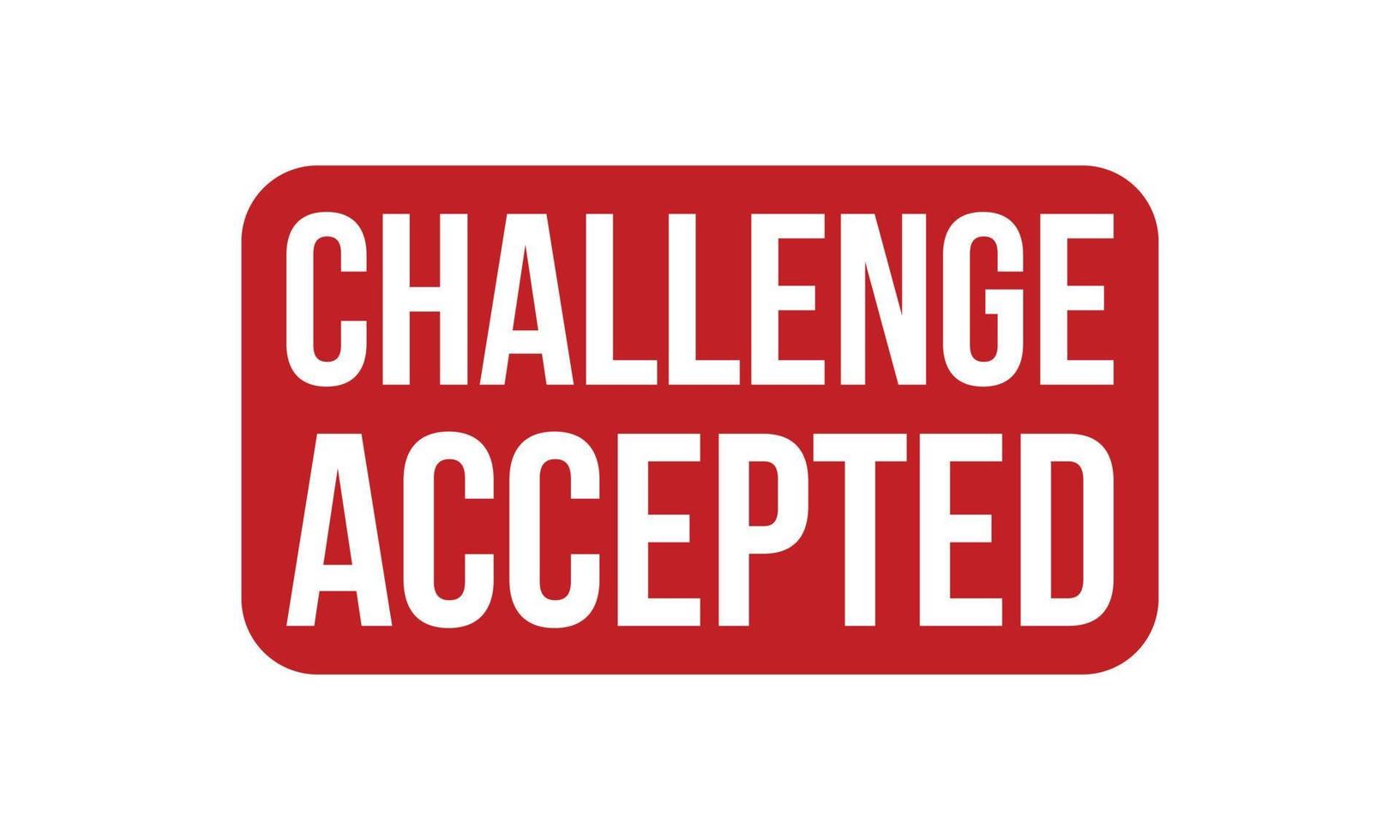 Challenge Accepted Rubber Stamp. Red Challenge Accepted Rubber Grunge Stamp Seal Vector Illustration - Vector