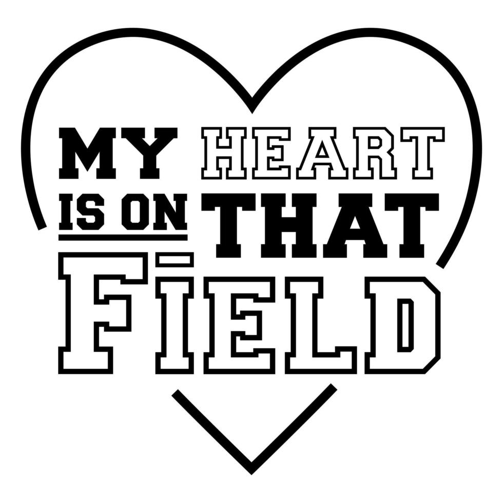 My Heart Is On That Field Quote Filled Stroke 20317383 Vector Art at