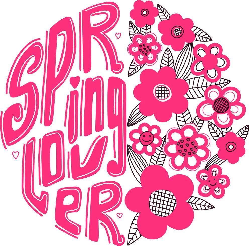 Spring lover. Spring greeting design. For printing on a t-shirt, postcard, poster for a girl with flowers. Bright pink color. Raspberry flowers.Round inspirational quote design. vector