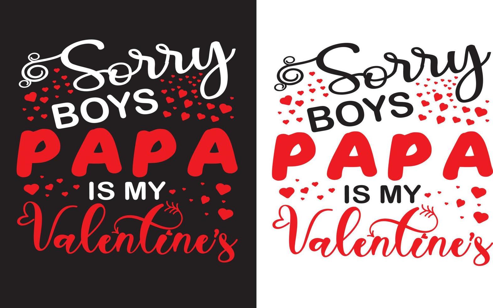 Sorry boys papa is my valentine concept t-shirt design, daddy's valentine t-shirt design 20332170 Vector Art at Vecteezy