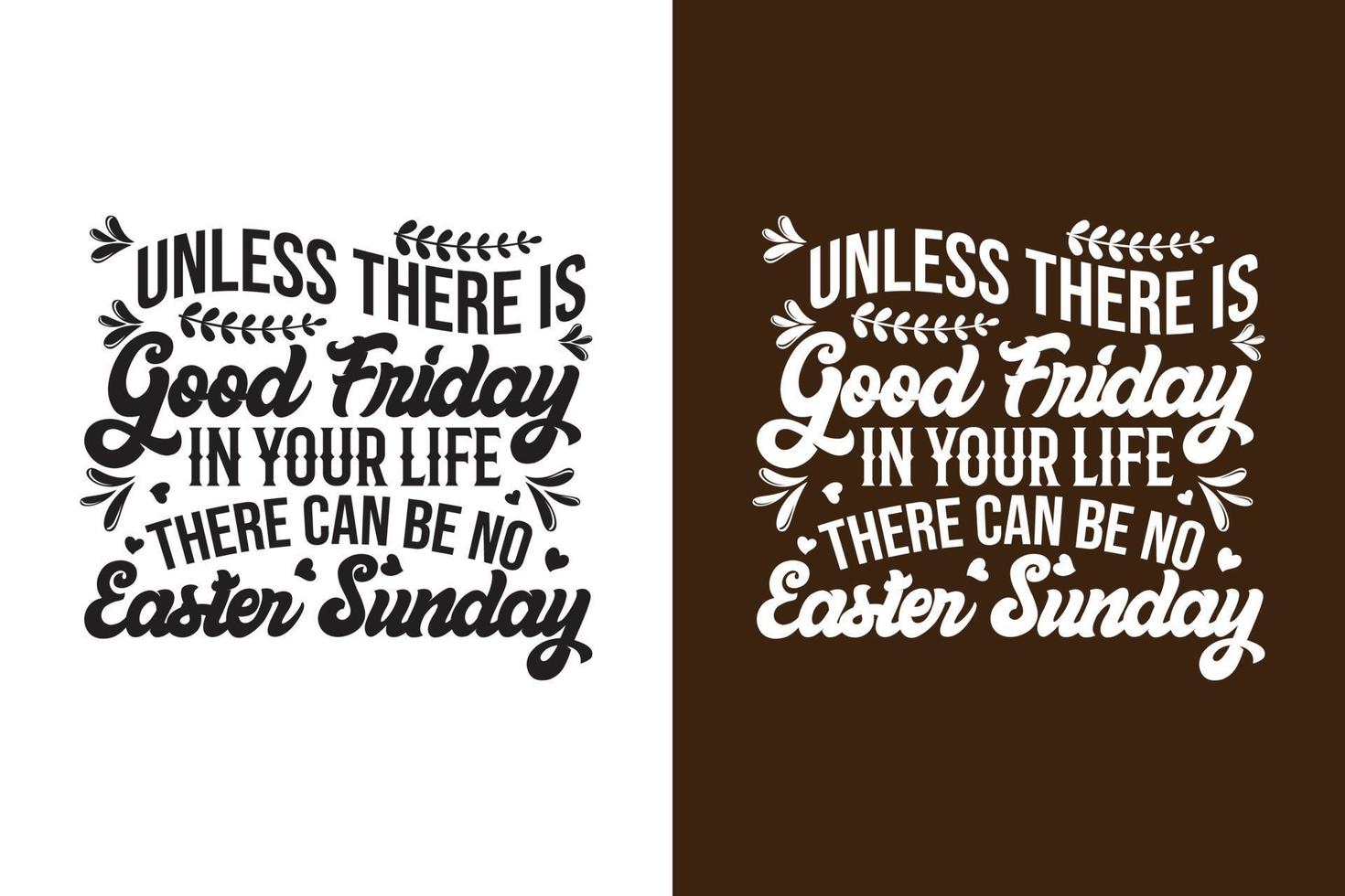 Unless there is good friday in your life there can be no easter sunday vector