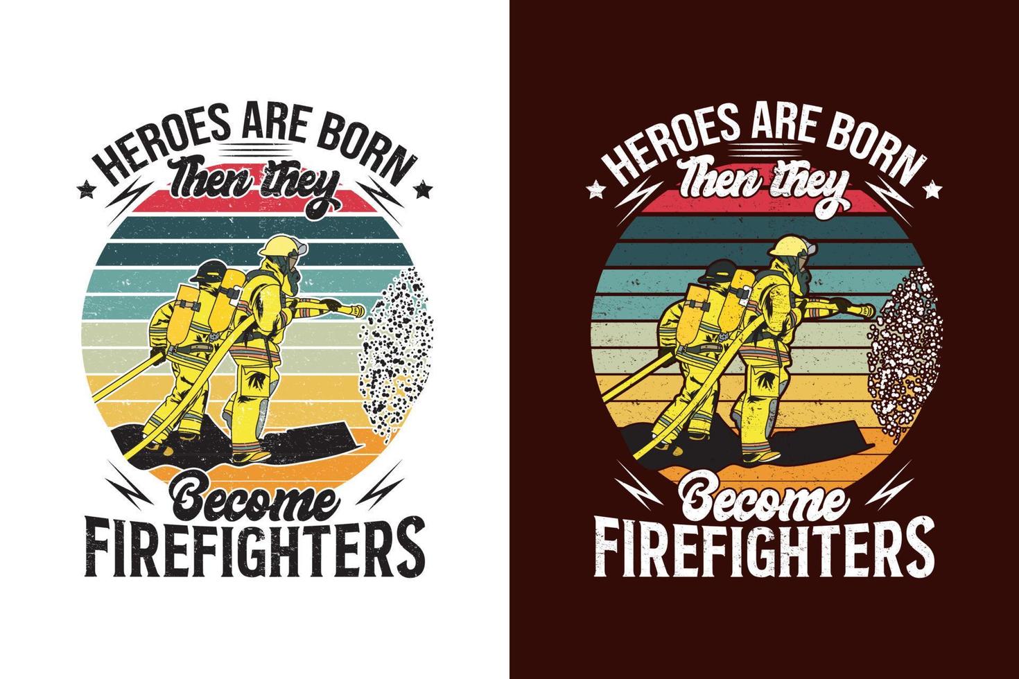 Heroes are born then they become firefighters vector
