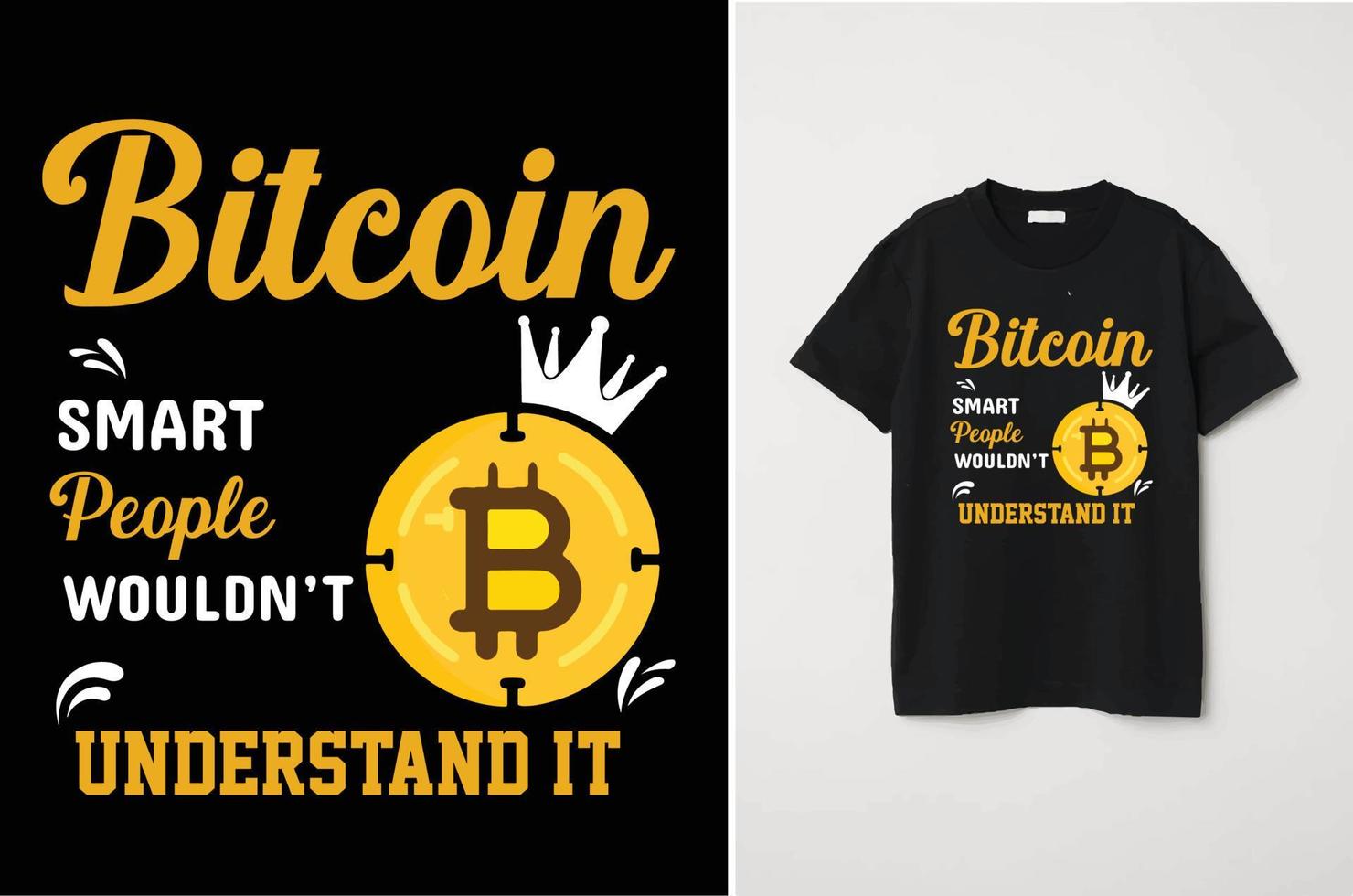 Bitcoin Smart People Wouldn't Understand it T-shirt Design vector