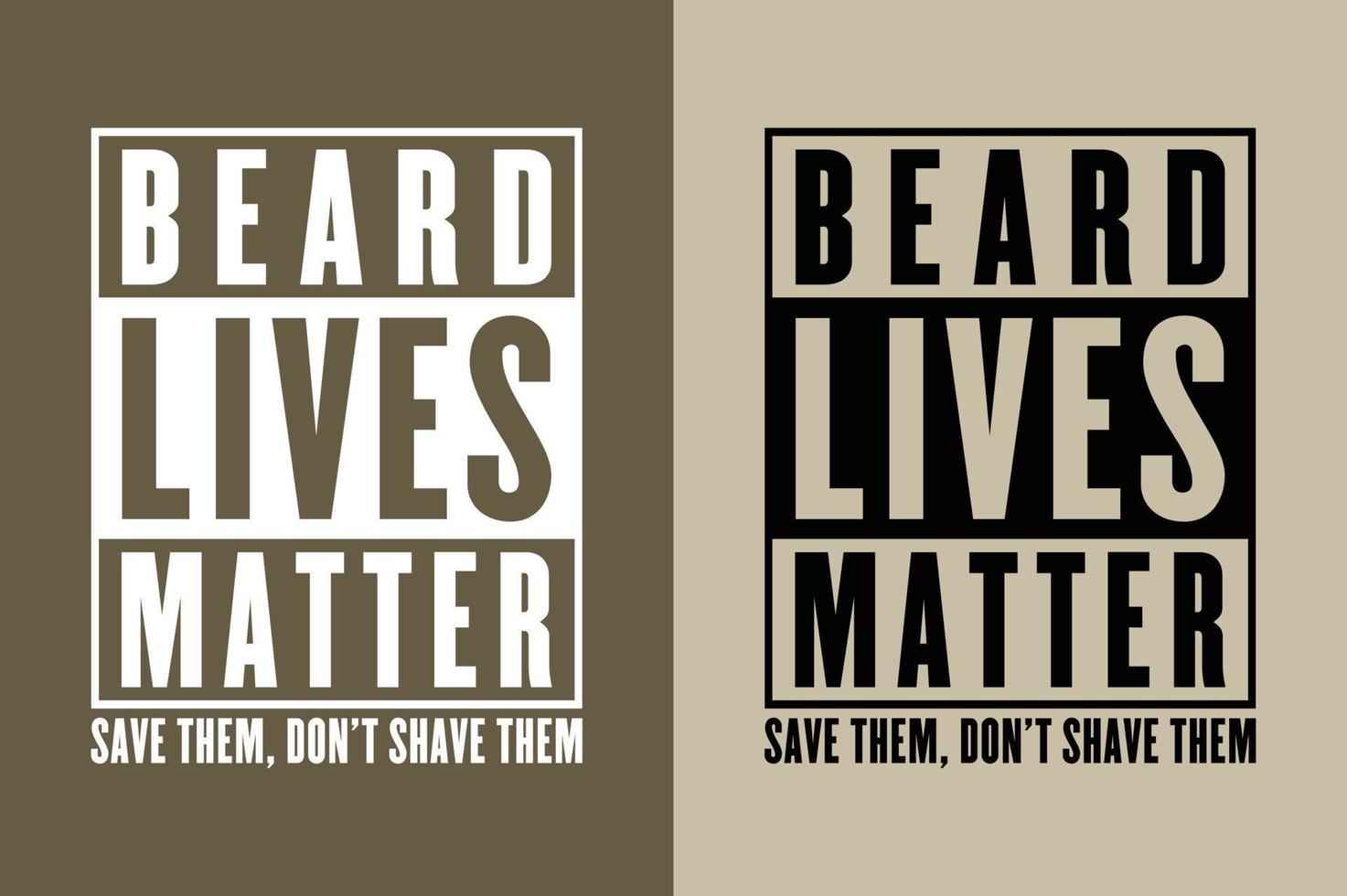 Beard Lives Matter - Save them, Don't shave them vector