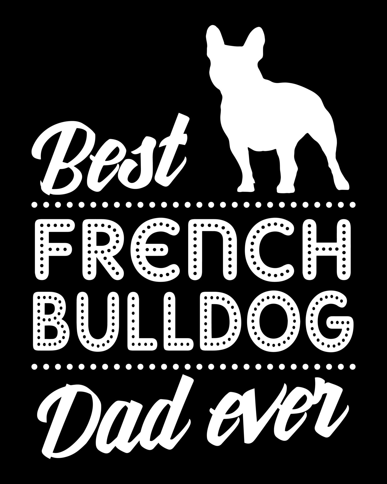 Best French Bulldog Dad Ever. 20337623 Vector Art at Vecteezy