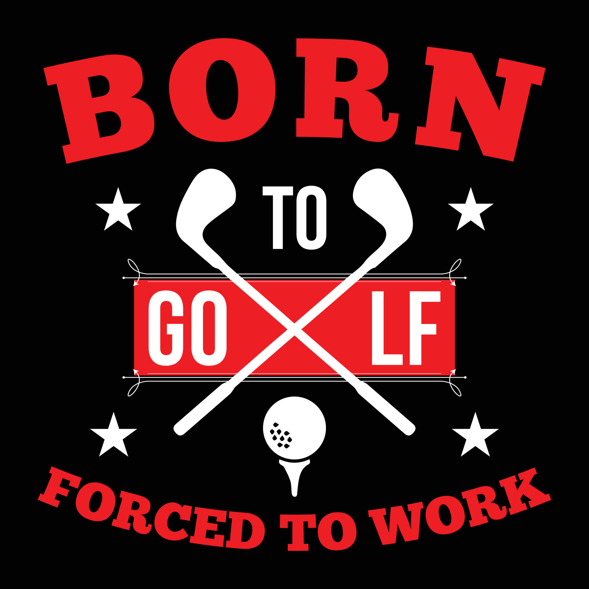 Born to golf forced to work. Golfer t-shirt design. 20337628 Vector Art