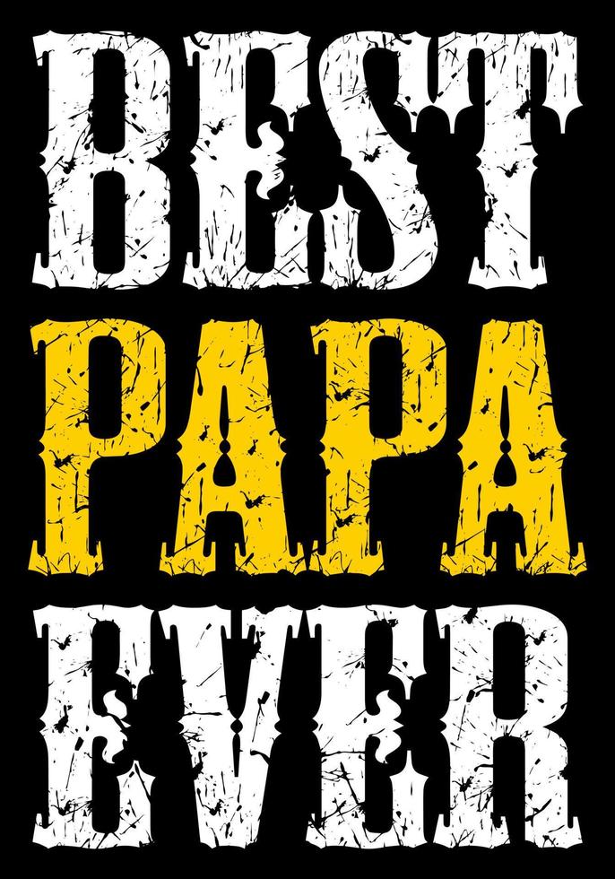 Best Papa Ever lettering with grungy effect. vector