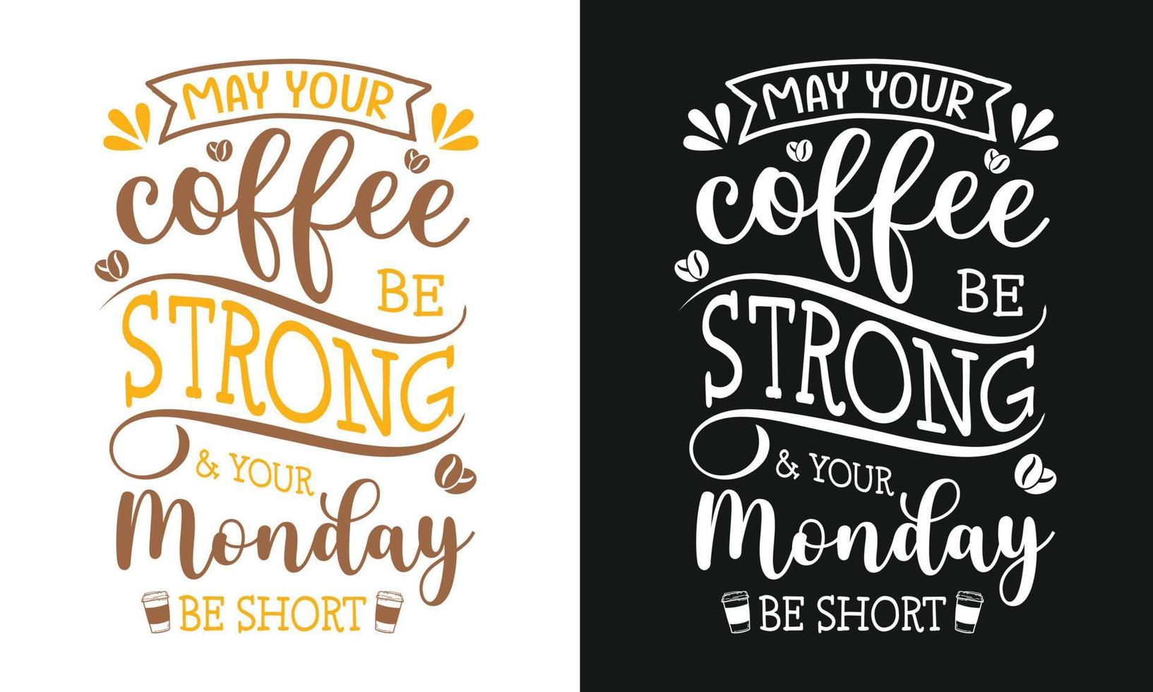 May Your Coffee Be Strong And Your Monday Be Short T-shirt Design, Coffee Lover, Coffee Quotes, Monday vector