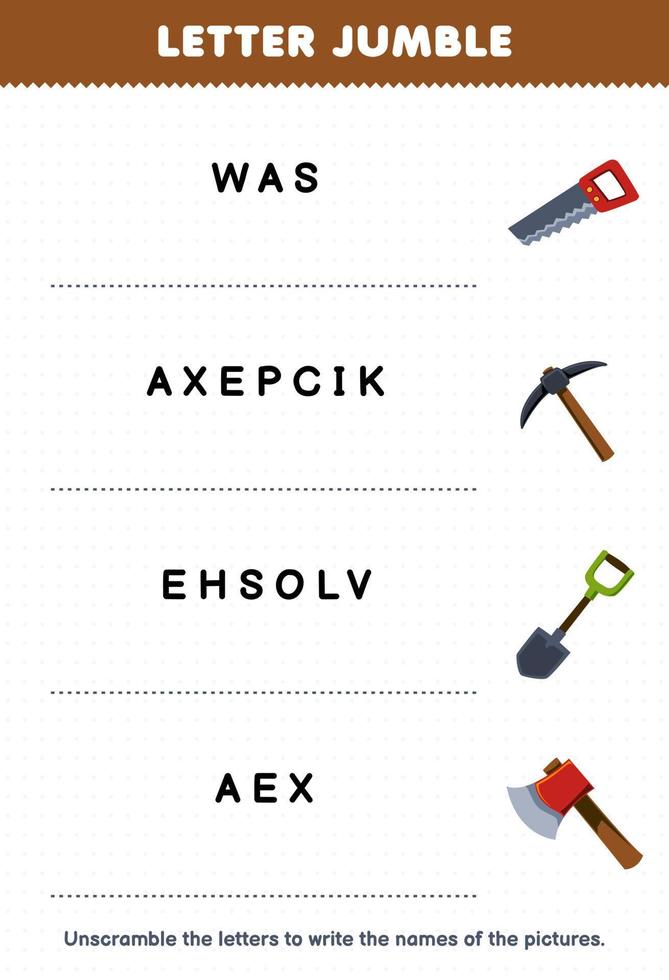 Education game for children letter jumble write the correct name for cute cartoon saw pickaxe shovel axe printable tool worksheet vector