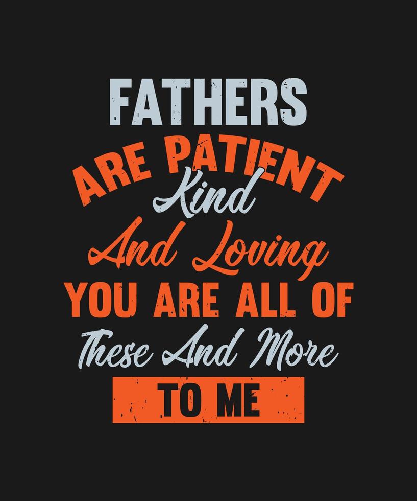 father motivation quote for t shirt design vector
