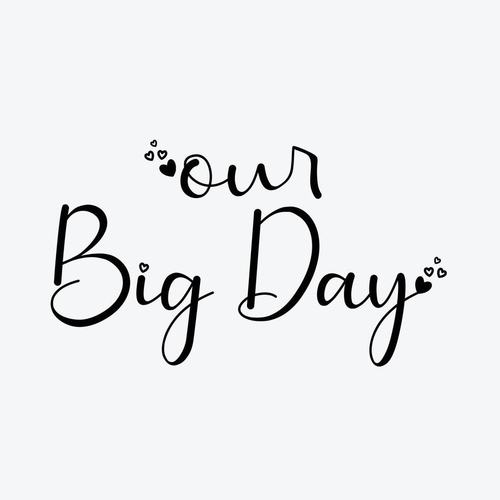 Our Big day Lettering vector illustration