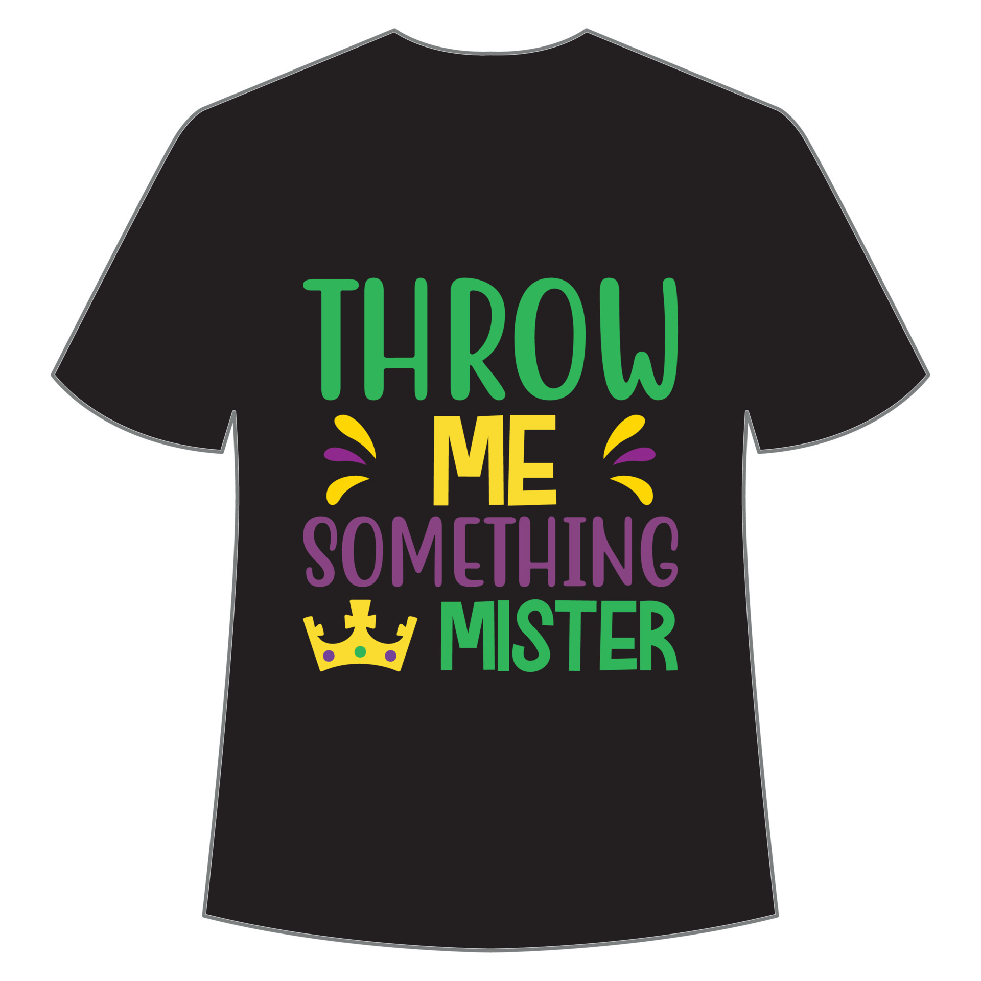 Throw Me Something Mister, Mardi Gras shirt print template, Typography