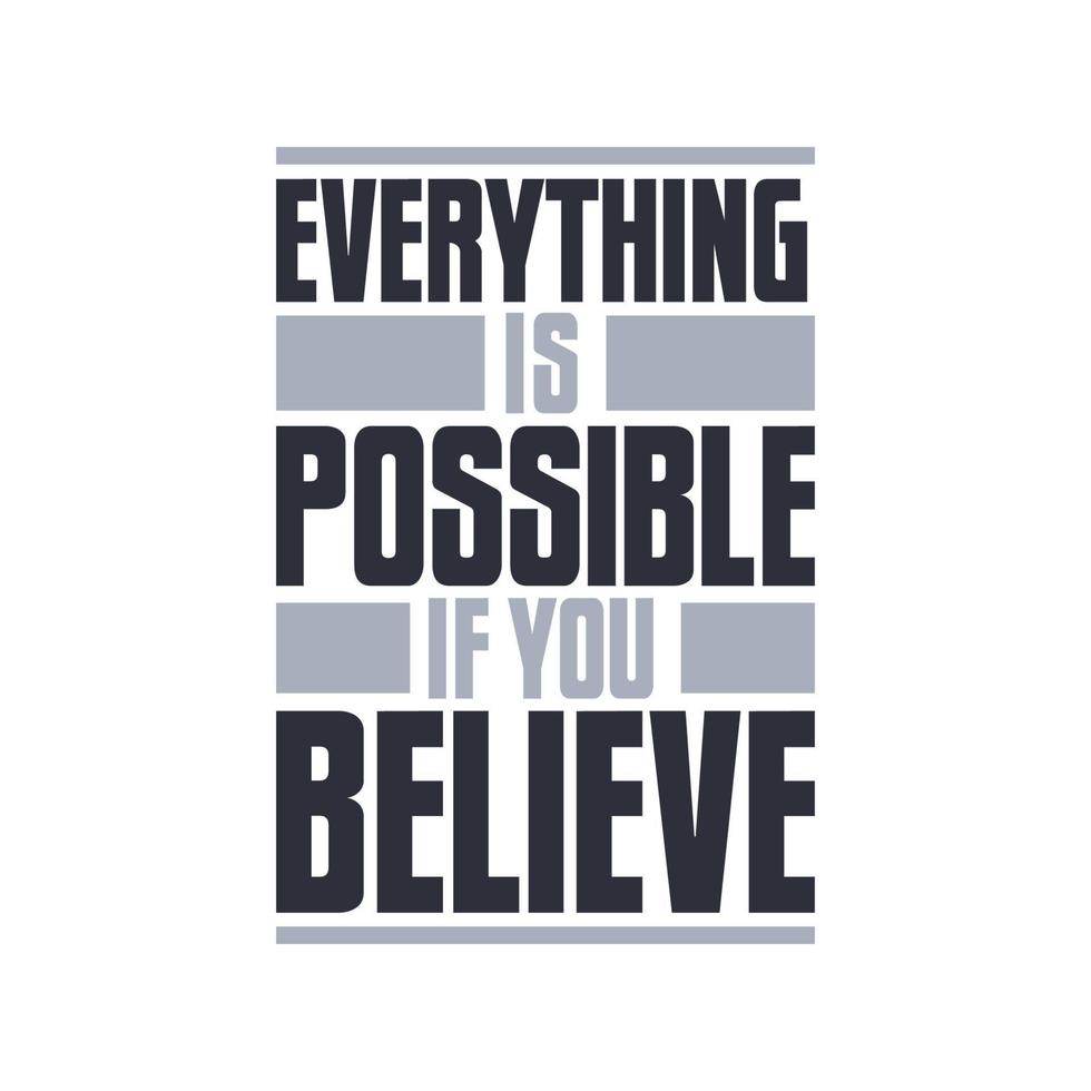 Everything is possible if you believe, motivational typography design vector