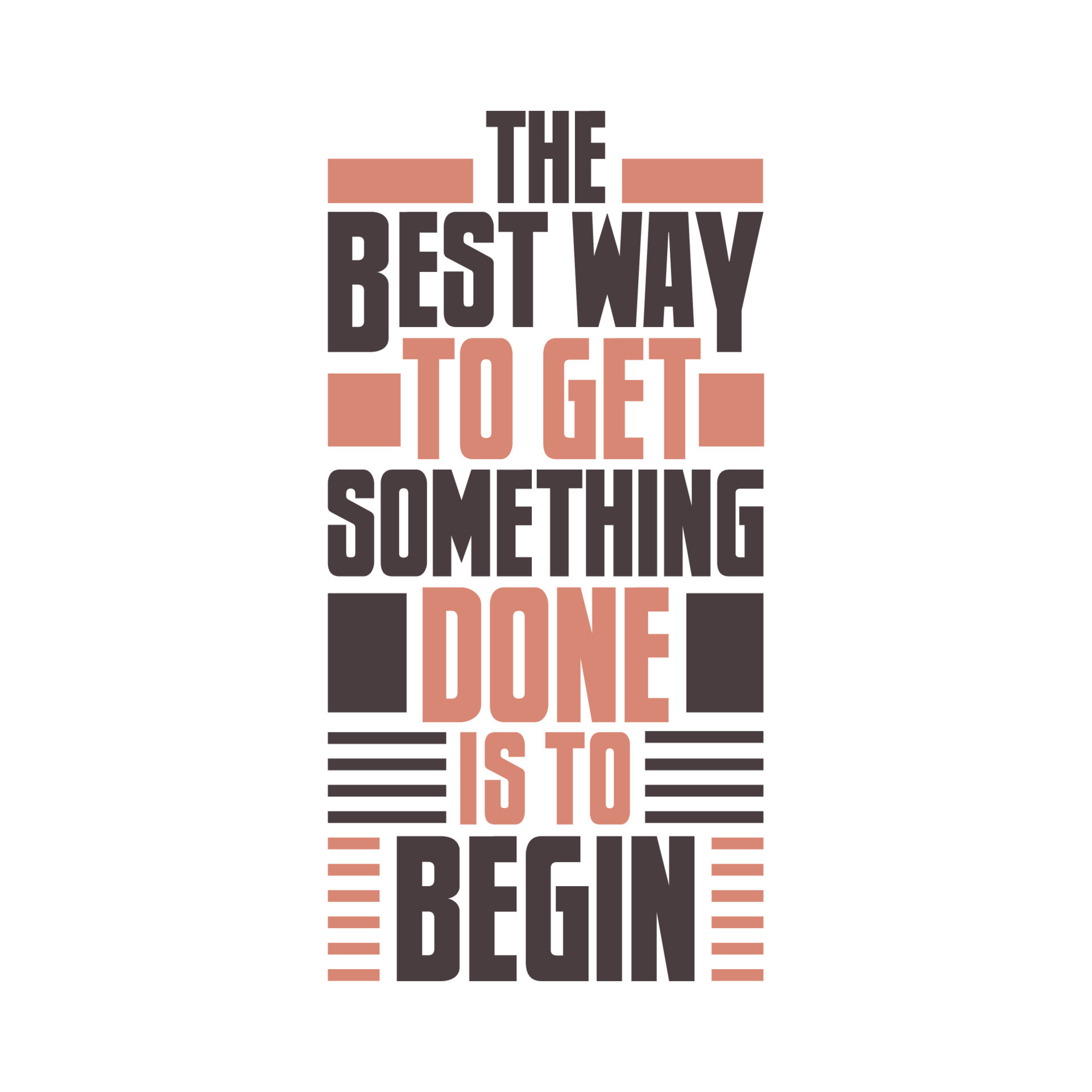The best way to get something done is to begin, motivational quote