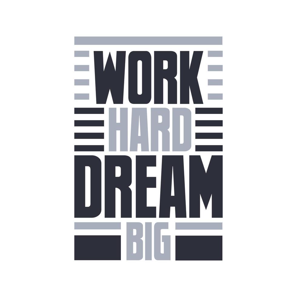 Motivational quote typography design, Work hard dream big vector