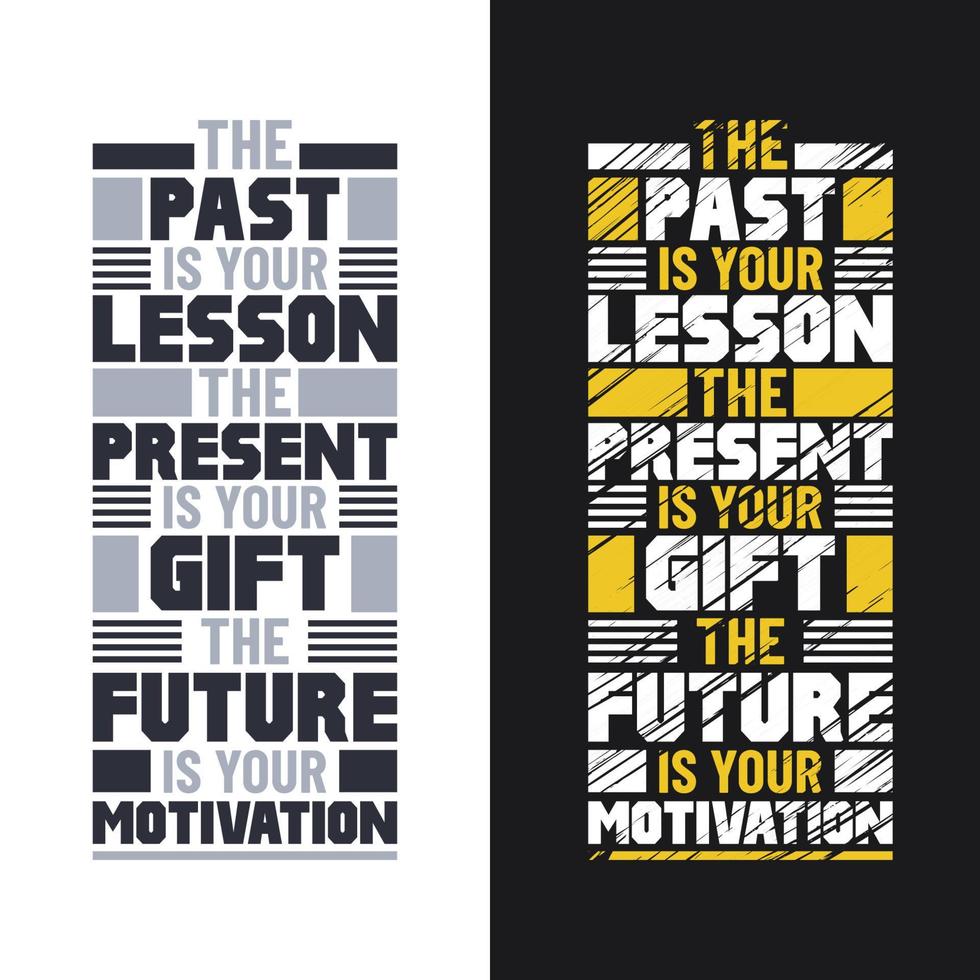 el pasado es tu lección, el presente es tu regalo, el futuro es tu motivación vector