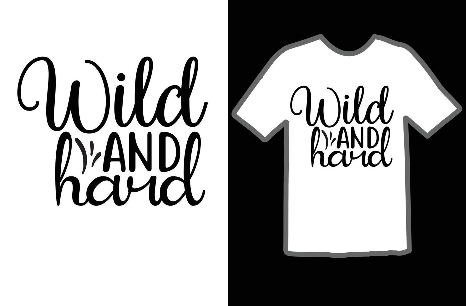 Wild and hard svg t shirt design vector